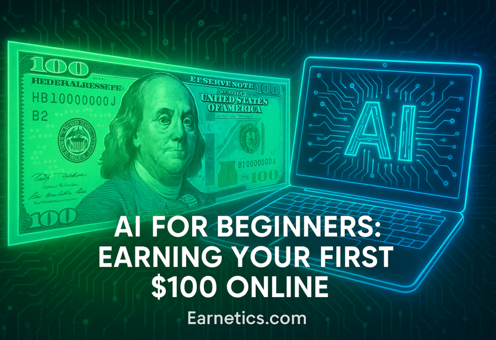 AI for Beginners: Earning Your First $100 Online